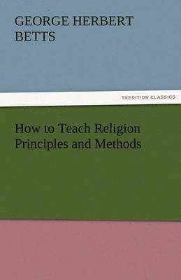 bokomslag How to Teach Religion Principles and Methods