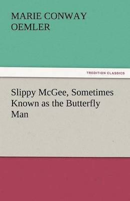 bokomslag Slippy McGee, Sometimes Known as the Butterfly Man