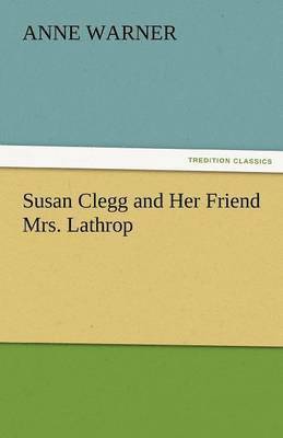 Susan Clegg and Her Friend Mrs. Lathrop 1
