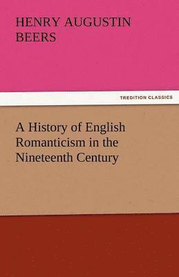 bokomslag History of English Romanticism in the Nineteenth Century