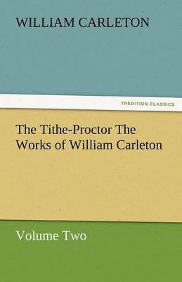 bokomslag The Tithe-Proctor the Works of William Carleton, Volume Two