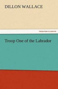 bokomslag Troop One of the Labrador