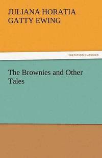 bokomslag The Brownies and Other Tales