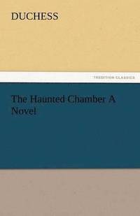 bokomslag The Haunted Chamber a Novel