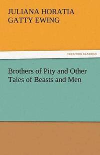 bokomslag Brothers of Pity and Other Tales of Beasts and Men