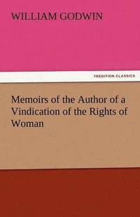 bokomslag Memoirs of the Author of a Vindication of the Rights of Woman