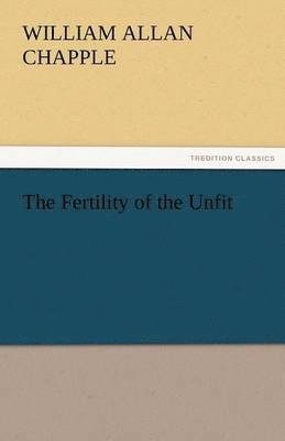 The Fertility of the Unfit 1