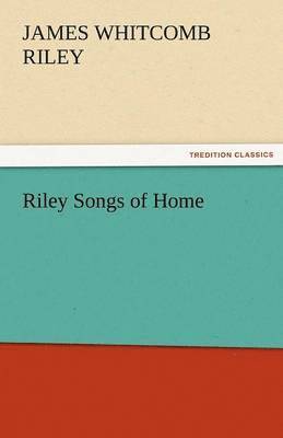 James Whitcomb Riley - Riley Songs of Home, Häftad