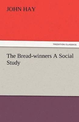 bokomslag The Bread-Winners a Social Study