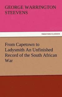 bokomslag From Capetown to Ladysmith an Unfinished Record of the South African War