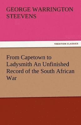 bokomslag From Capetown to Ladysmith an Unfinished Record of the South African War