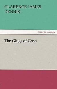 bokomslag The Glugs of Gosh