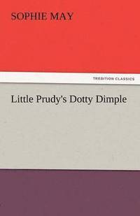 bokomslag Little Prudy's Dotty Dimple