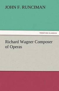 bokomslag Richard Wagner Composer of Operas