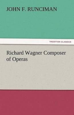 Richard Wagner Composer of Operas 1