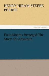 bokomslag Four Months Besieged the Story of Ladysmith