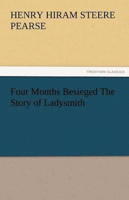 bokomslag Four Months Besieged the Story of Ladysmith