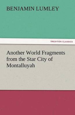 Another World Fragments from the Star City of Montalluyah 1