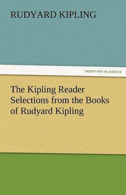Kipling Reader Selections from the Books of Rudyard Kipling