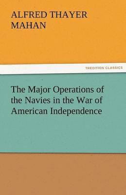 bokomslag The Major Operations of the Navies in the War of American Independence