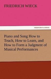 bokomslag Piano and Song How to Teach, How to Learn, and How to Form a Judgment of Musical Performances