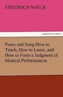 Piano and Song How to Teach, How to Learn, and How to Form a Judgment of Musical Performances 1