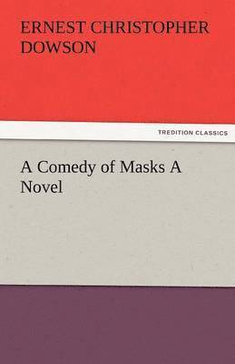 bokomslag A Comedy of Masks a Novel