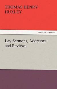 bokomslag Lay Sermons, Addresses and Reviews