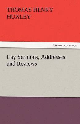 bokomslag Lay Sermons, Addresses and Reviews