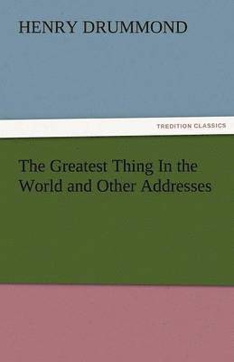 bokomslag Greatest Thing in the World and Other Addresses