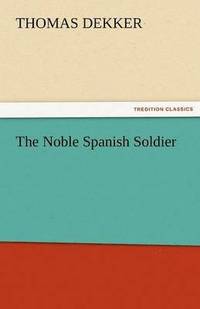 bokomslag The Noble Spanish Soldier