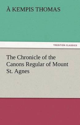 The Chronicle of the Canons Regular of Mount St. Agnes 1