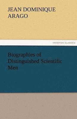 Biographies of Distinguished Scientific Men 1