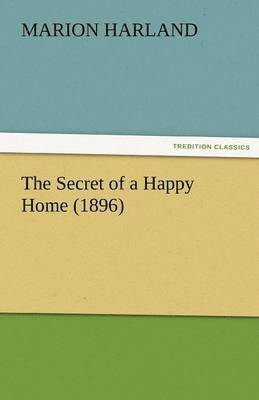 Marion Harland - Secret of a Happy Home (1896), Häftad