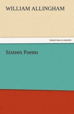 William Allingham - Sixteen Poems, Häftad