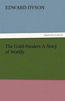 The Gold-Stealers a Story of Waddy 1