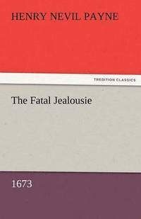 bokomslag Fatal Jealousie (1673)