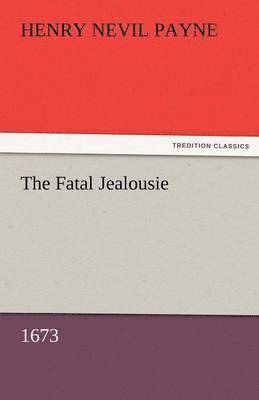 bokomslag Fatal Jealousie (1673)