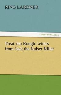 bokomslag Treat 'em Rough Letters from Jack the Kaiser Killer