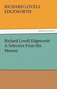 bokomslag Richard Lovell Edgeworth a Selection from His Memoir
