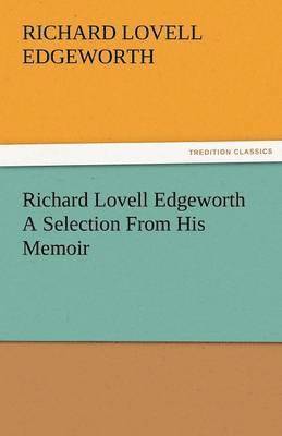 bokomslag Richard Lovell Edgeworth a Selection from His Memoir