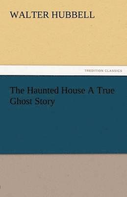 Haunted House a True Ghost Story