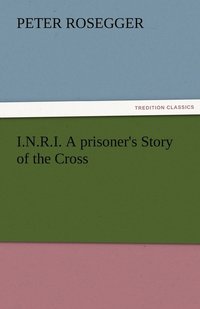 bokomslag I.N.R.I. A prisoner's Story of the Cross