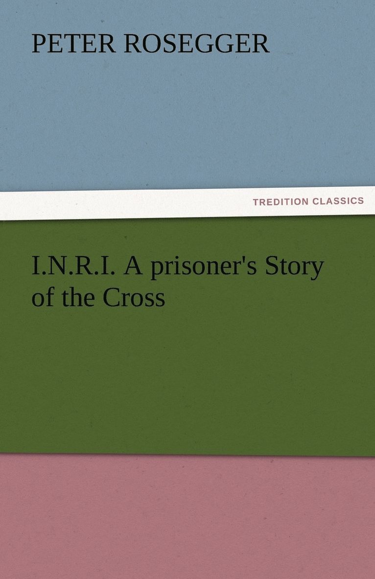 I.N.R.I. A prisoner's Story of the Cross 1