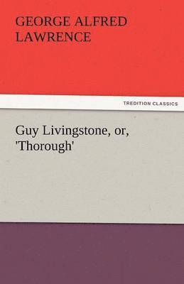Guy Livingstone, Or, 'Thorough' 1