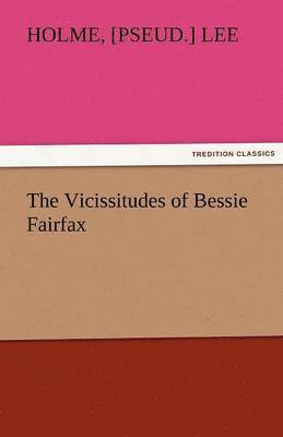 bokomslag The Vicissitudes of Bessie Fairfax