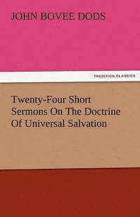 bokomslag Twenty-Four Short Sermons on the Doctrine of Universal Salvation