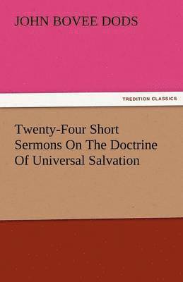 Twenty-Four Short Sermons on the Doctrine of Universal Salvation 1