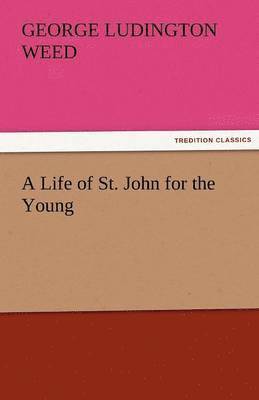 Life of St. John for the Young