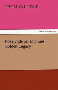 bokomslag Rosalynde Or, Euphues' Golden Legacy